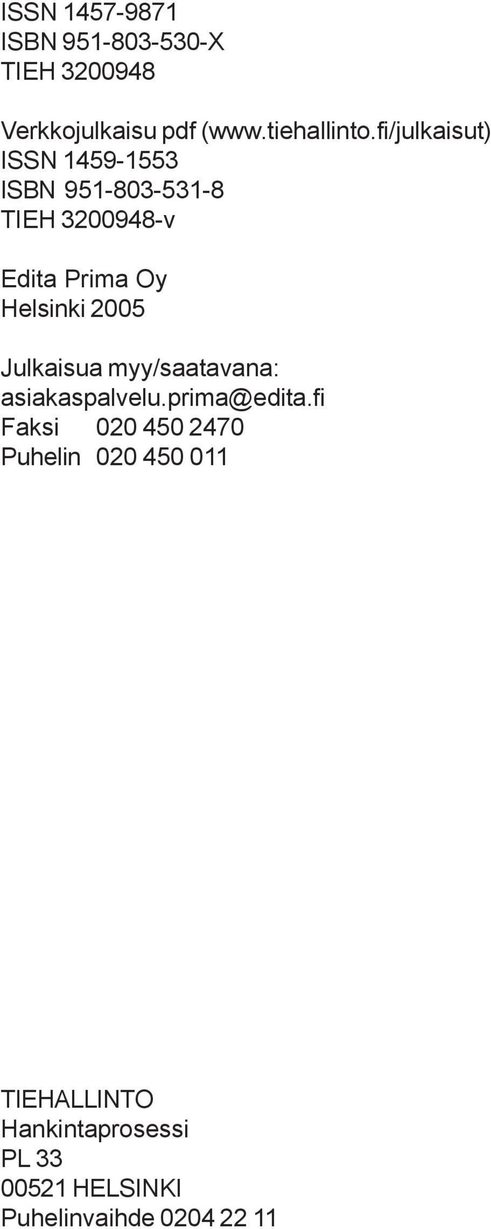 fi/julkaisut) ISSN 1459-1553 ISBN 951-803-531-8 TIEH 3200948-v Edita Prima Oy Helsinki 2005