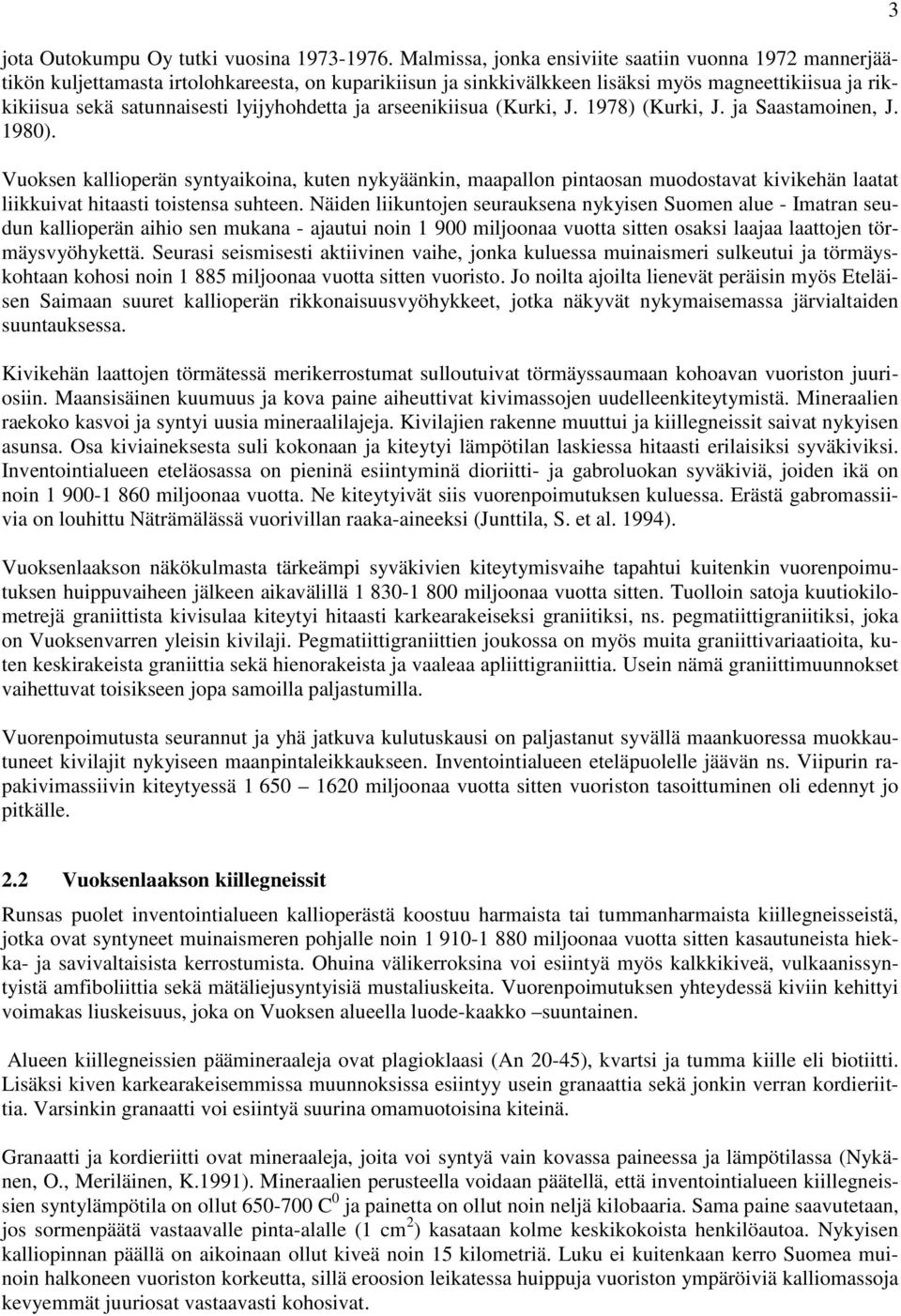 lyijyhohdetta ja arseenikiisua (Kurki, J. 1978) (Kurki, J. ja Saastamoinen, J. 1980).