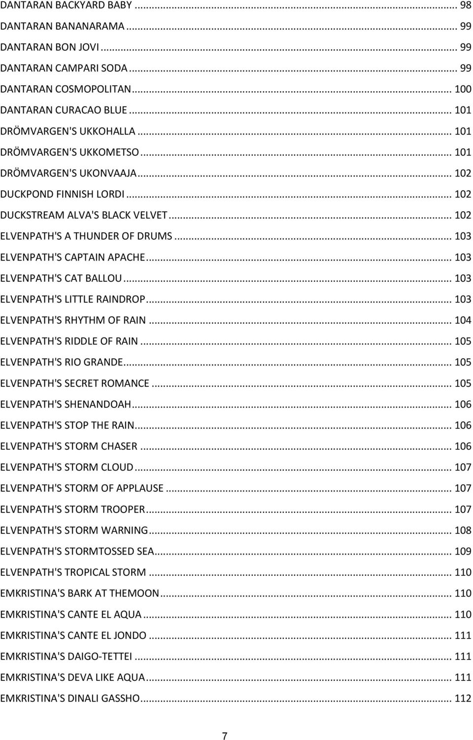 .. 103 ELVENPATH'S CAT BALLOU... 103 ELVENPATH'S LITTLE RAINDROP... 103 ELVENPATH'S RHYTHM OF RAIN... 104 ELVENPATH'S RIDDLE OF RAIN... 105 ELVENPATH'S RIO GRANDE... 105 ELVENPATH'S SECRET ROMANCE.
