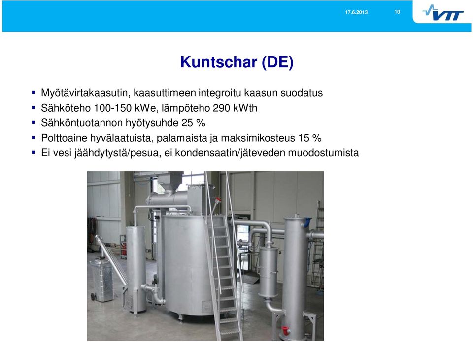 Sähköntuotannon hyötysuhde 25 % Polttoaine hyvälaatuista, palamaista ja