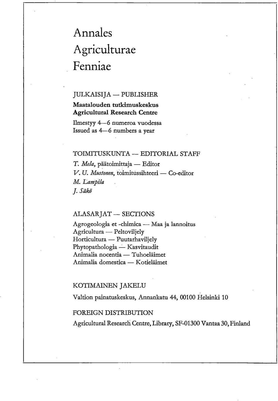 Säkö ALASARJAT SECTIONS Agrogeologia et -chimica Maa ja lannoitus Agricultura Peltoviljely Horticultura Puutarhaviljely Phytopathologia Kasvitaudit Animalia