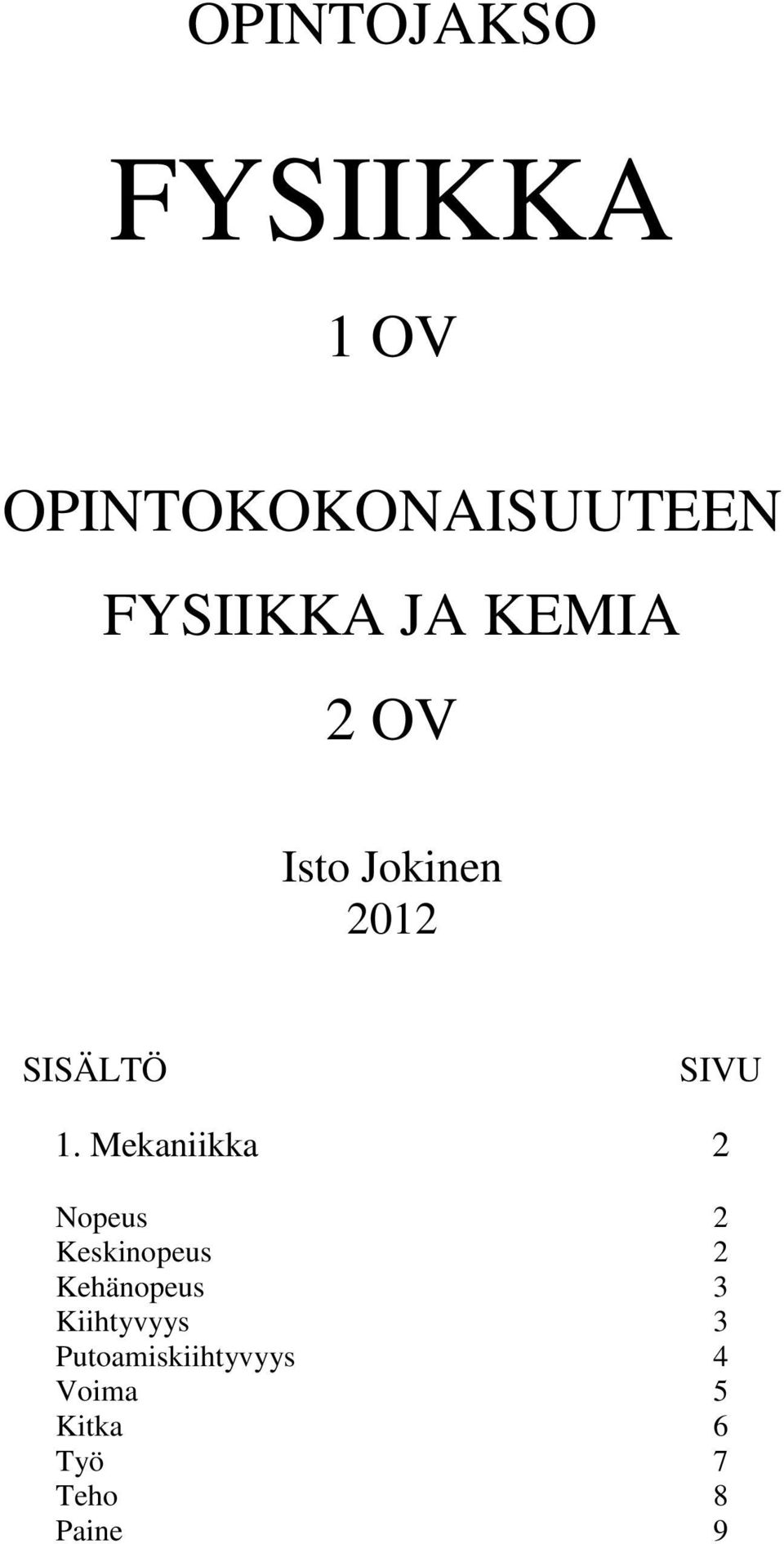 Mekaniikka Nopeu Kekinopeu Kehänopeu 3 Kiihyvyy 3
