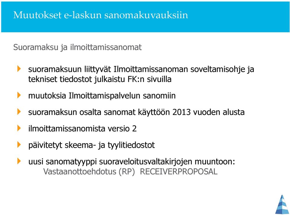 Ilmoittamispalvelun sanomiin suoramaksun osalta sanomat käyttöön 2013 vuoden alusta ilmoittamissanomista