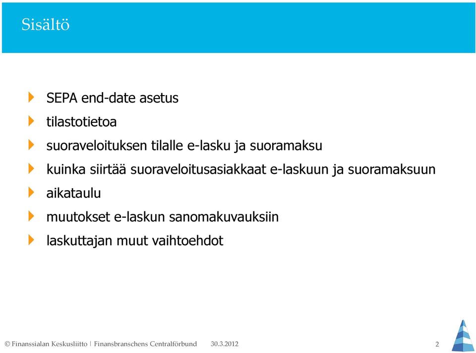 siirtää suoraveloitusasiakkaat e-laskuun ja suoramaksuun