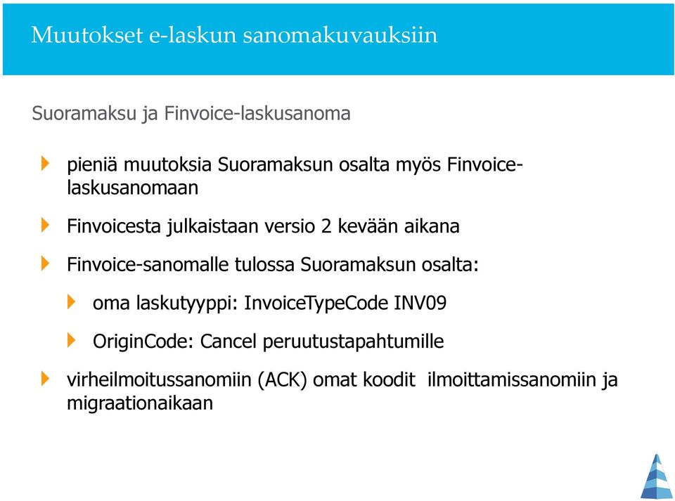 Finvoice-sanomalle tulossa Suoramaksun osalta: oma laskutyyppi: InvoiceTypeCode INV09