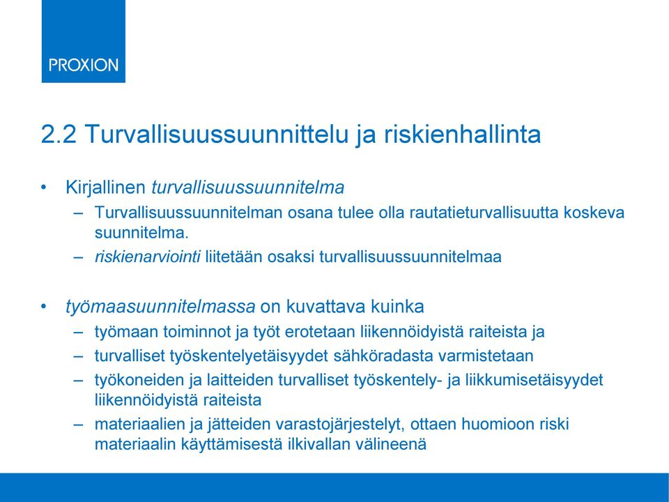 riskienarviointi liitetään osaksi turvallisuussuunnitelmaa työmaasuunnitelmassa on kuvattava kuinka työmaan toiminnot ja työt erotetaan liikennöidyistä