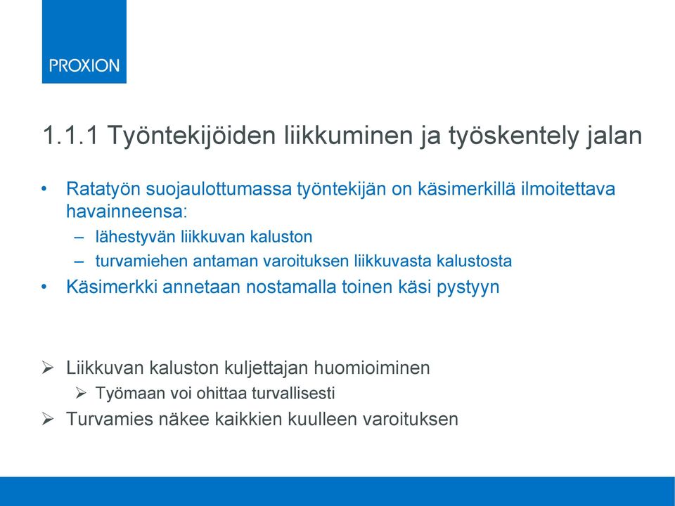 varoituksen liikkuvasta kalustosta Käsimerkki annetaan nostamalla toinen käsi pystyyn Liikkuvan