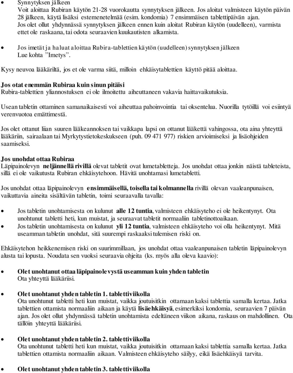 Jos olet ollut yhdynnässä synnytyksen jälkeen ennen kuin aloitat Rubiran käytön (uudelleen), varmista ettet ole raskaana, tai odota seuraavien kuukautisten alkamista.