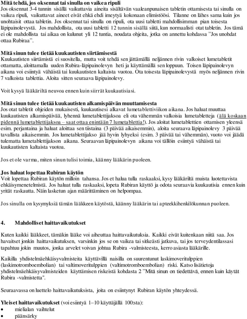 Jos oksennat tai sinulla on ripuli, ota uusi tabletti mahdollisimman pian toisesta läpipainolevystä. Jos mahdollista, ota uusi tabletti 12 tunnin sisällä siitä, kun normaalisti otat tabletin.