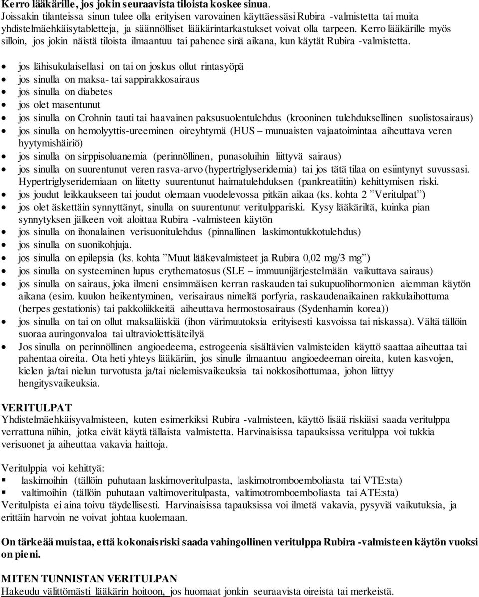 Kerro lääkärille myös silloin, jos jokin näistä tiloista ilmaantuu tai pahenee sinä aikana, kun käytät Rubira -valmistetta.