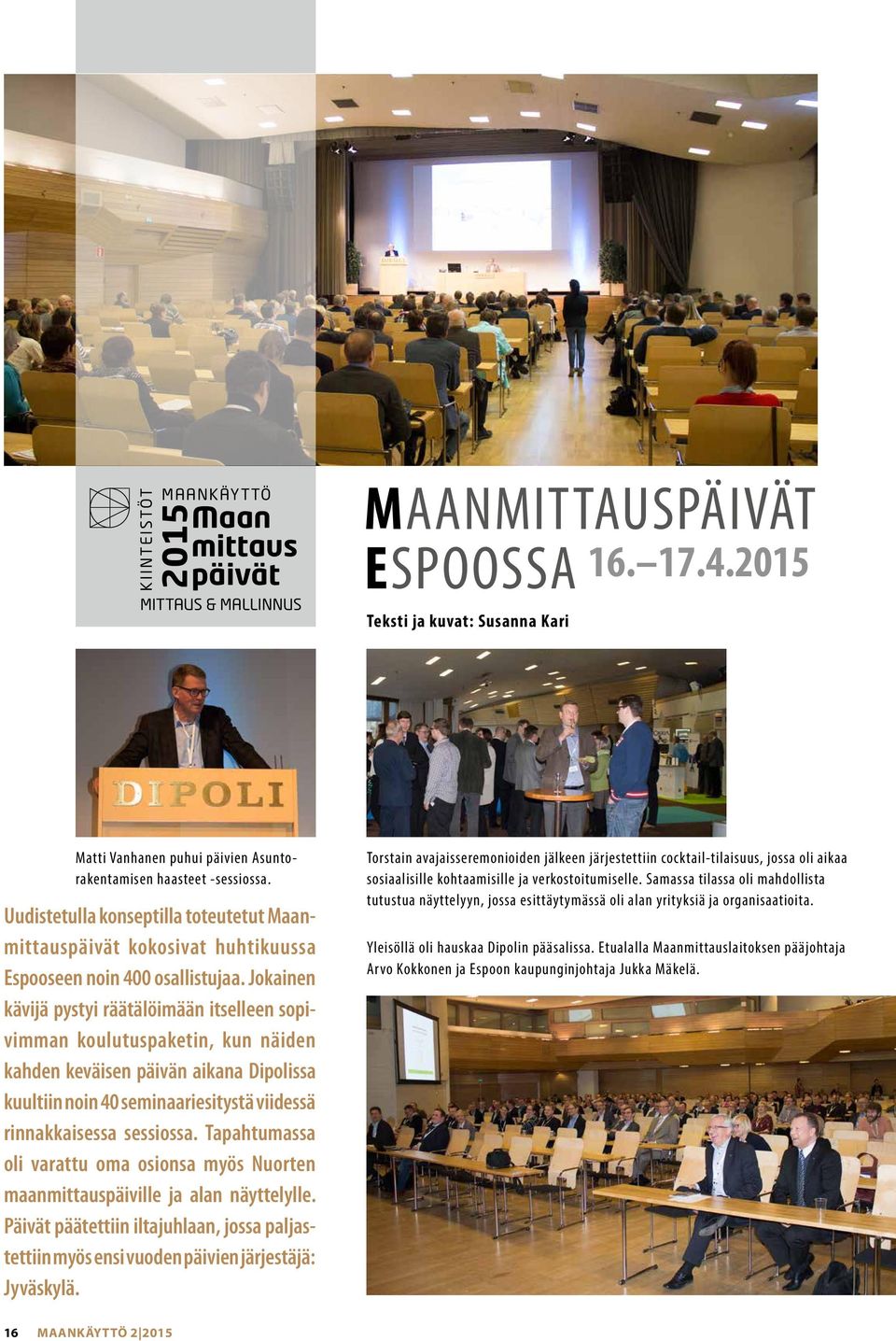 Uudistetulla konseptilla toteutetut Maanmittauspäivät kokosivat huhtikuussa Espooseen noin 400 osallistujaa.