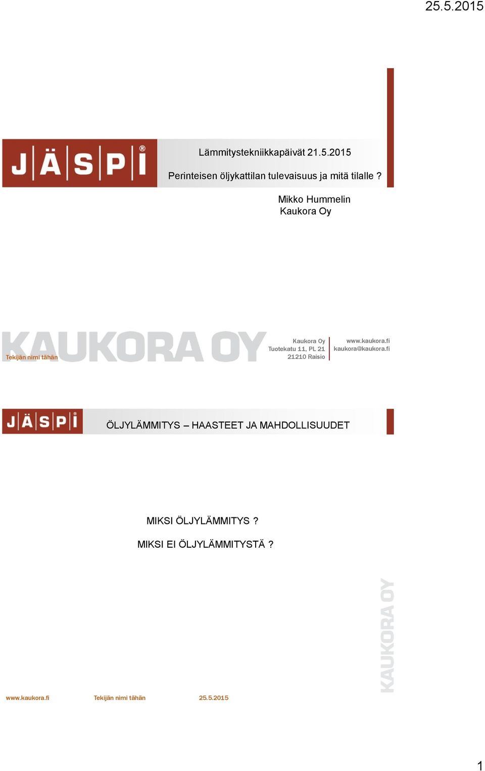 Mikko Hummelin Kaukora Oy Tekijän nimi tähän Kaukora Oy Tuotekatu 11, PL