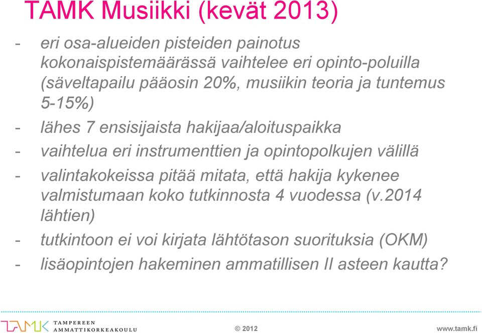 instrumenttien ja opintopolkujen välillä - valintakokeissa pitää mitata, että hakija kykenee valmistumaan koko tutkinnosta 4