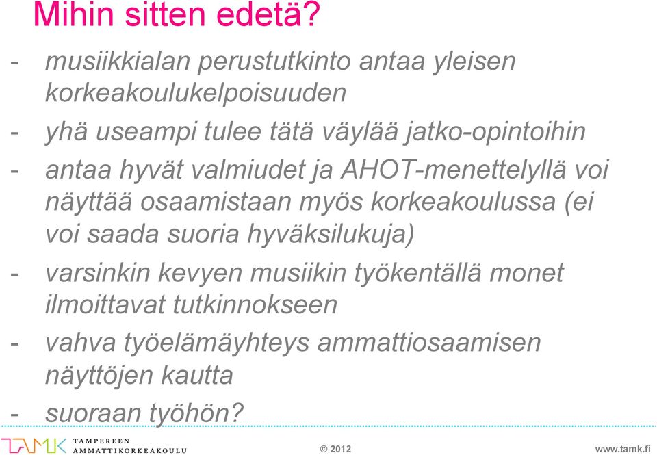 jatko-opintoihin - antaa hyvät valmiudet ja AHOT-menettelyllä voi näyttää osaamistaan myös