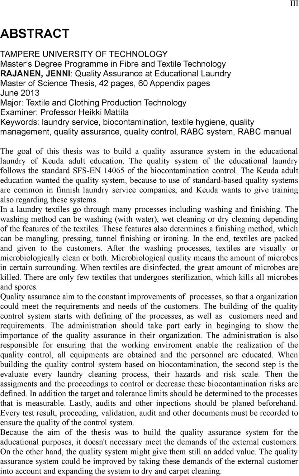 assurance, quality control, RABC system, RABC manual The goal of this thesis was to build a quality assurance system in the educational laundry of Keuda adult education.