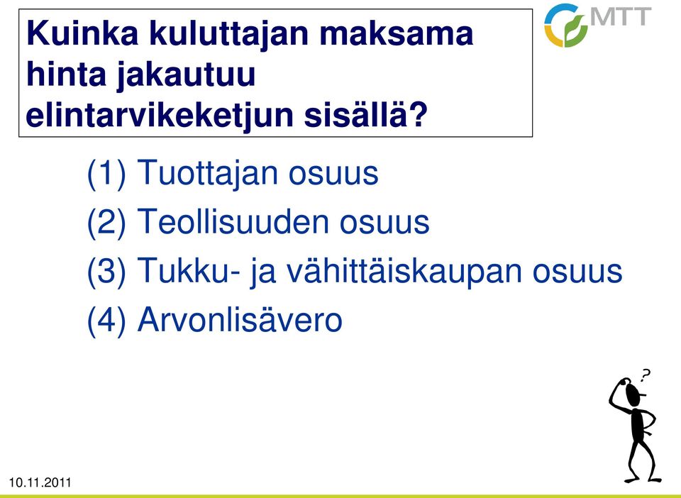 (1) Tuottajan osuus (2) Teollisuuden