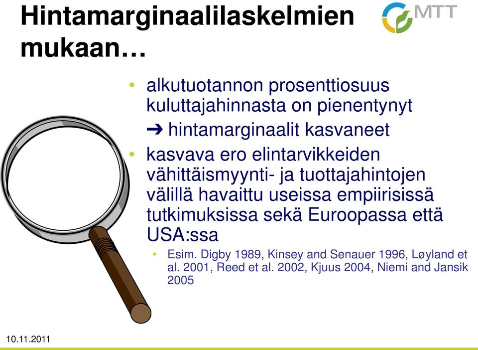 välillä havaittu useissa empiirisissä tutkimuksissa sekä Euroopassa että USA:ssa Esim.
