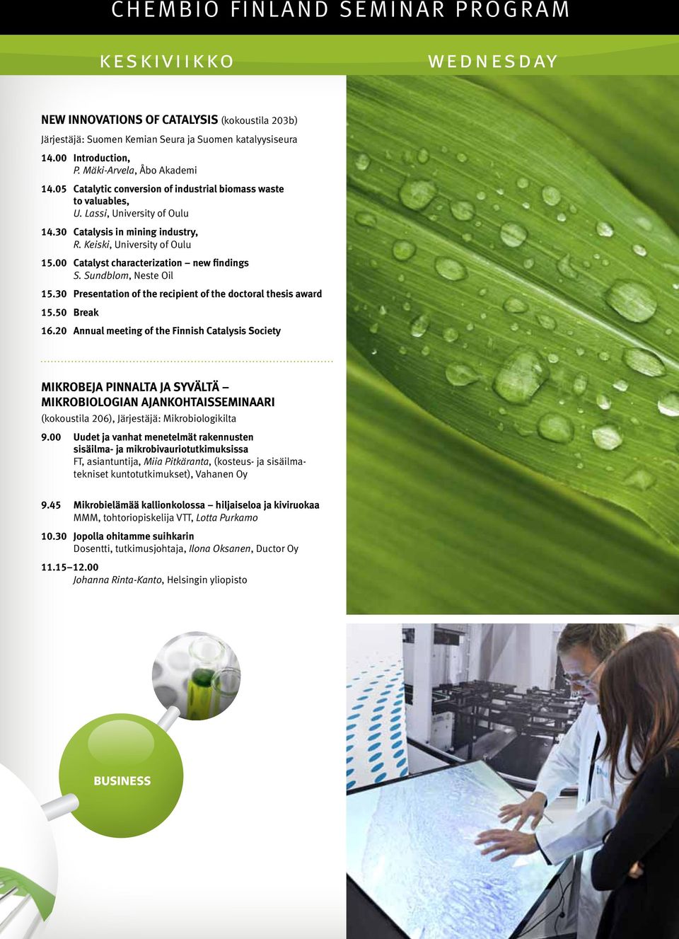 00 Catalyst characterization new findings S. Sundblom, Neste Oil 15.30 Presentation of the recipient of the doctoral thesis award 15.50 Break 16.