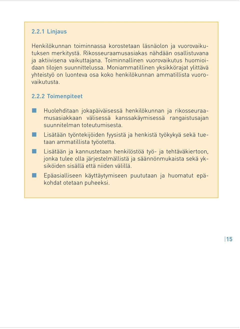 2.2 Toimenpiteet Huolehditaan jokapäiväisessä henkilökunnan ja rikosseuraamusasiakkaan välisessä kanssakäymisessä rangaistusajan suunnitelman toteutumisesta.