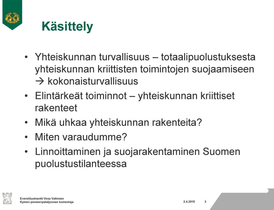 toiminnot yhteiskunnan kriittiset rakenteet Mikä uhkaa yhteiskunnan rakenteita?