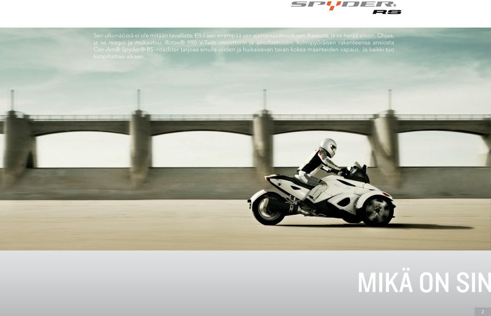 Rotax 990 V-Twin -moottorin ja ainutlaatuisen, kolmipyöräisen rakenteensa ansiosta Can-Am