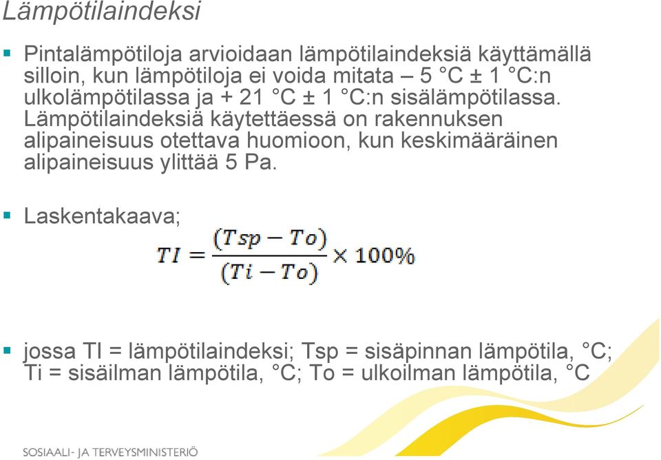 Lämpötilaindeksiä käytettäessä on rakennuksen alipaineisuus otettava huomioon, kun keskimääräinen