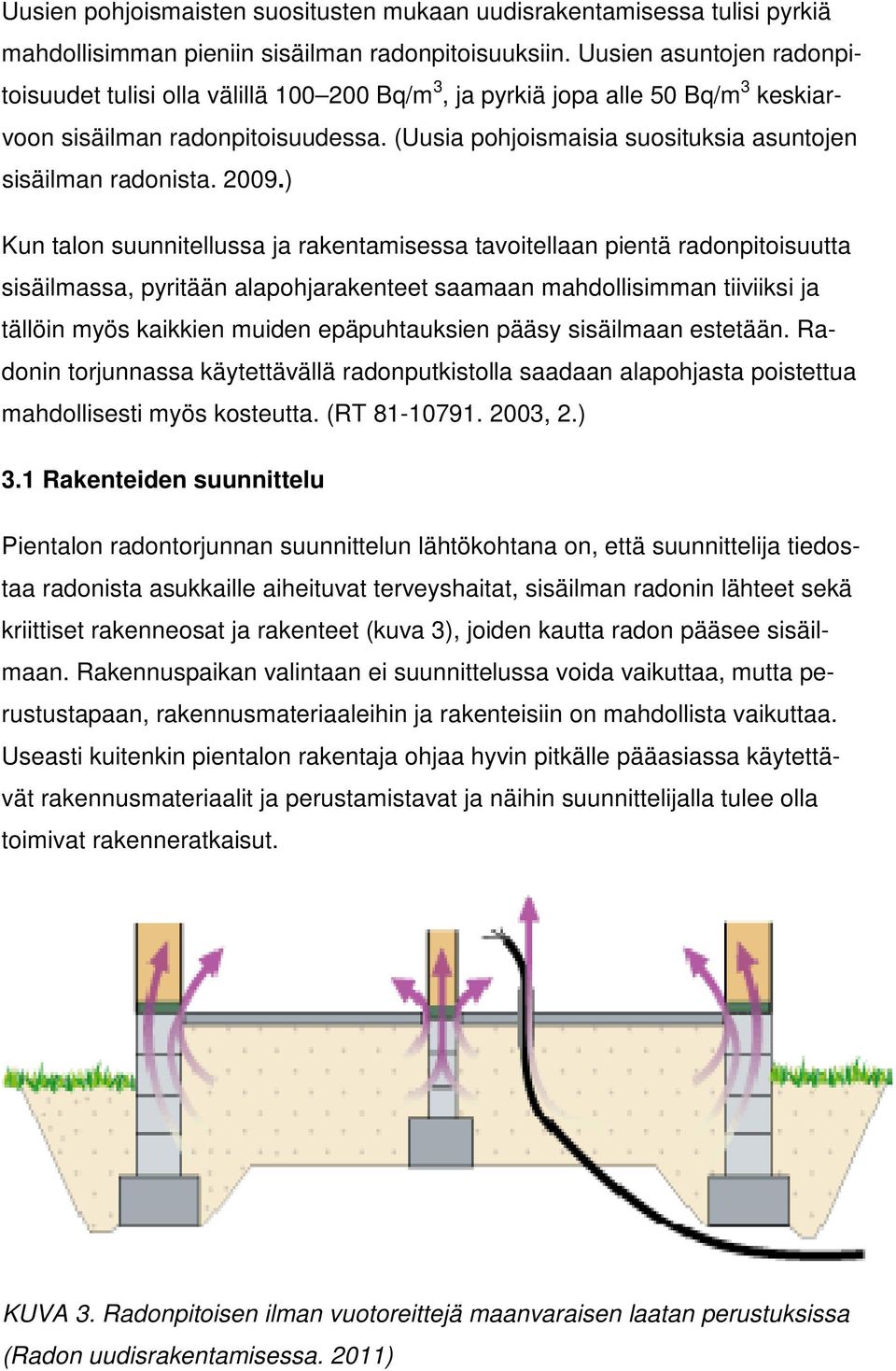 (Uusia pohjoismaisia suosituksia asuntojen sisäilman radonista. 2009.