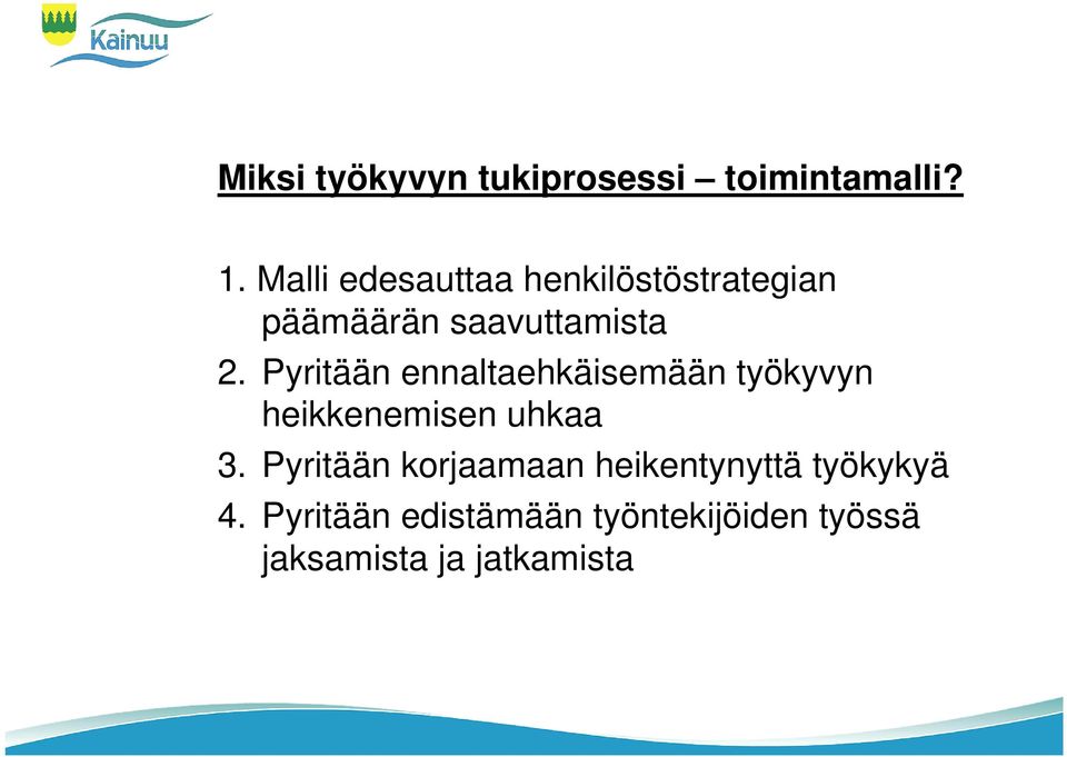 Pyritään ennaltaehkäisemään työkyvyn heikkenemisen uhkaa 3.