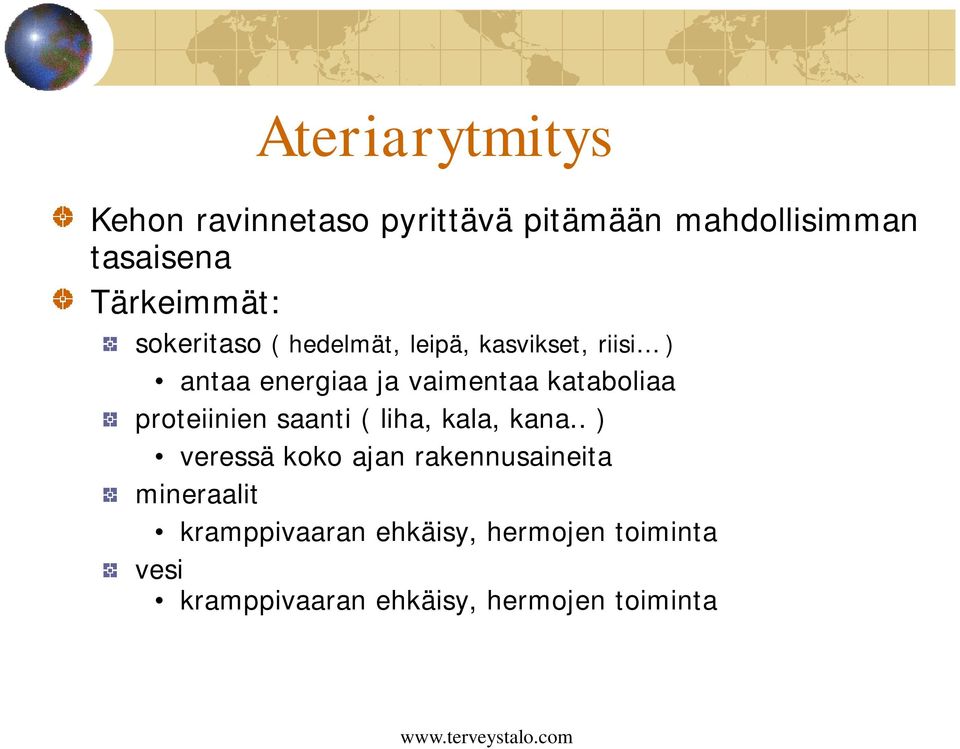 vaimentaa kataboliaa proteiinien saanti ( liha, kala, kana.