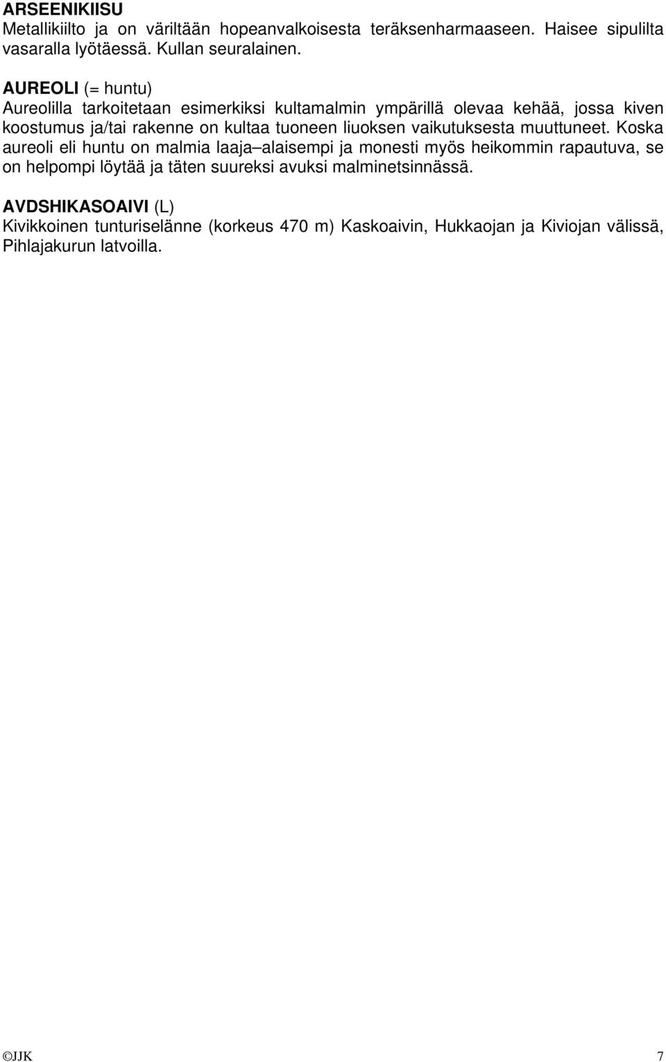 liuoksen vaikutuksesta muuttuneet.