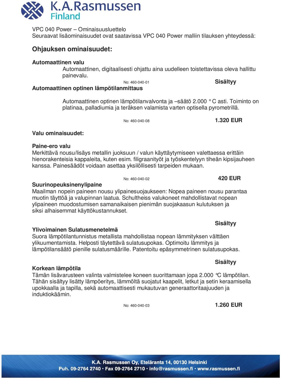 Toiminto on platinaa, palladiumia ja teräksen valamista varten optisella pyrometrillä. No: 460-040-08 1.