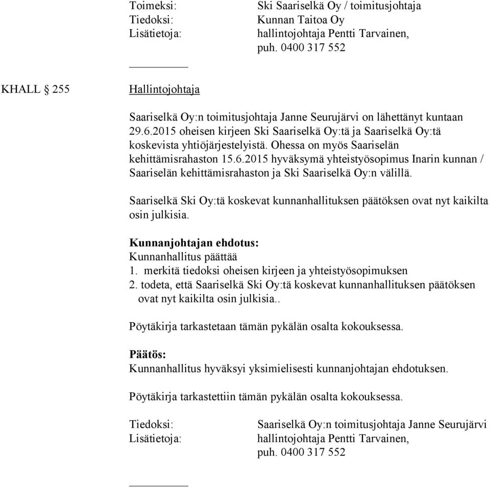 2015 oheisen kirjeen Ski Saariselkä Oy:tä ja Saariselkä Oy:tä koskevista yhtiöjärjestelyistä. Ohessa on myös Saariselän kehittämisrahaston 15.6.