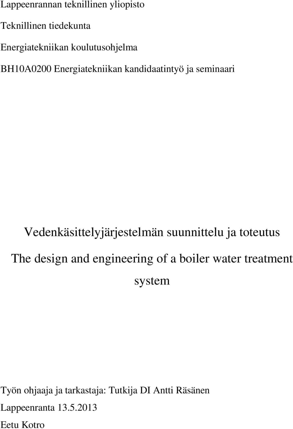 Vedenkäsittelyjärjestelmän suunnittelu ja toteutus The design and engineering of a