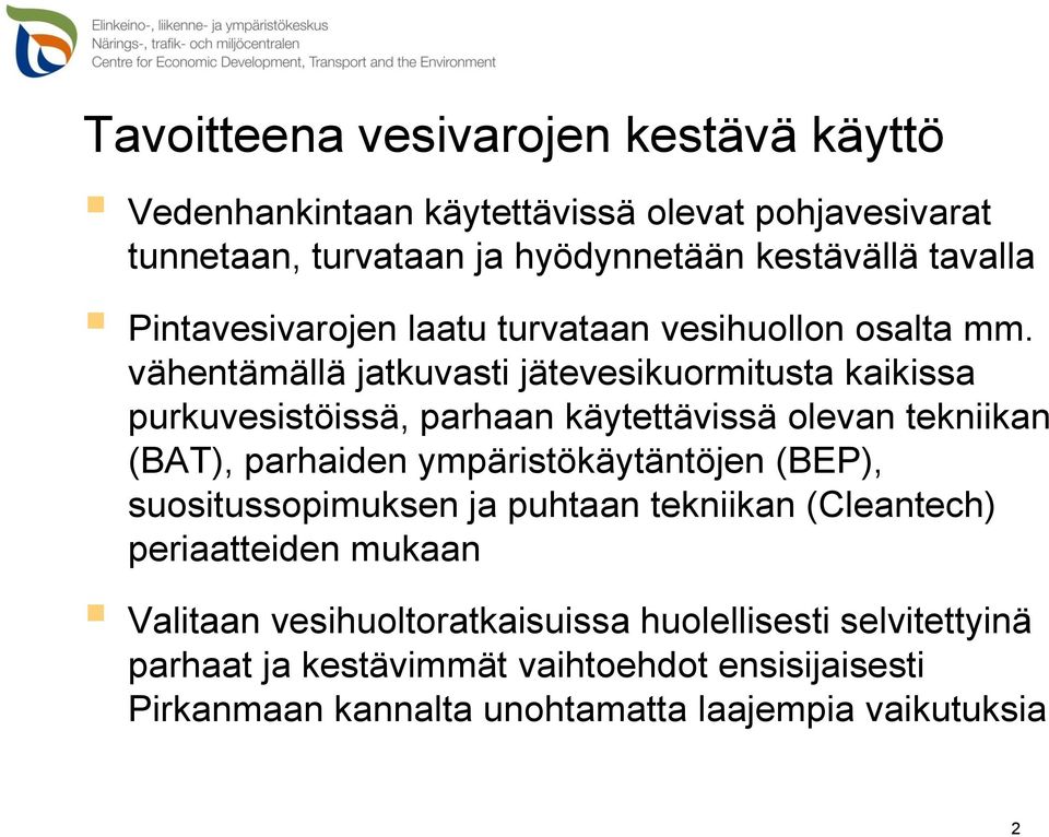 vähentämällä jatkuvasti jätevesikuormitusta kaikissa purkuvesistöissä, parhaan käytettävissä olevan tekniikan (BAT), parhaiden ympäristökäytäntöjen