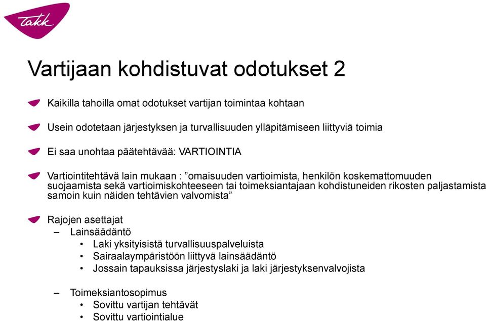 tai toimeksiantajaan kohdistuneiden rikosten paljastamista samoin kuin näiden tehtävien valvomista Rajojen asettajat Lainsäädäntö Laki yksityisistä