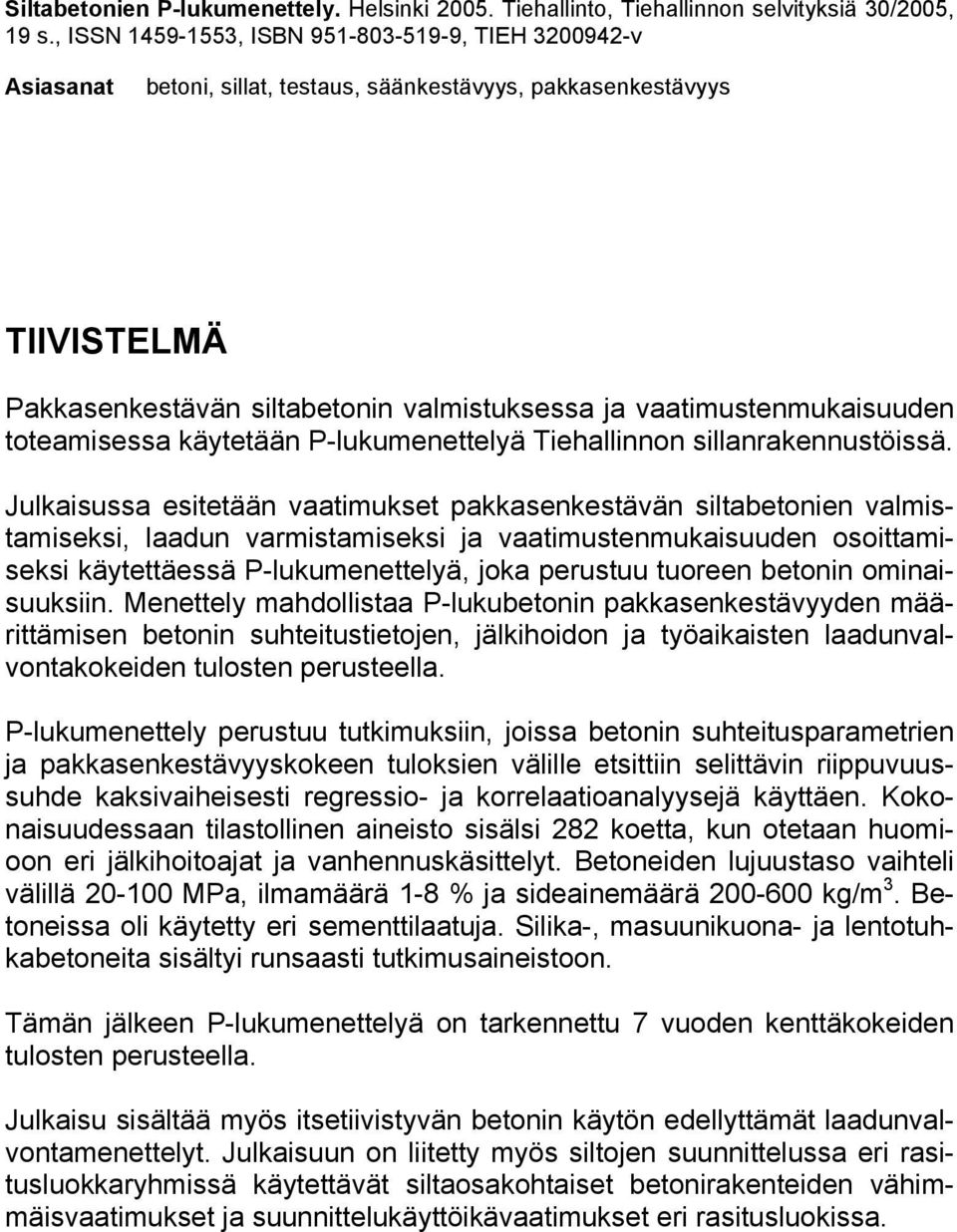 vaatimustenmukaisuuden toteamisessa käytetään P-lukumenettelyä Tiehallinnon sillanrakennustöissä.