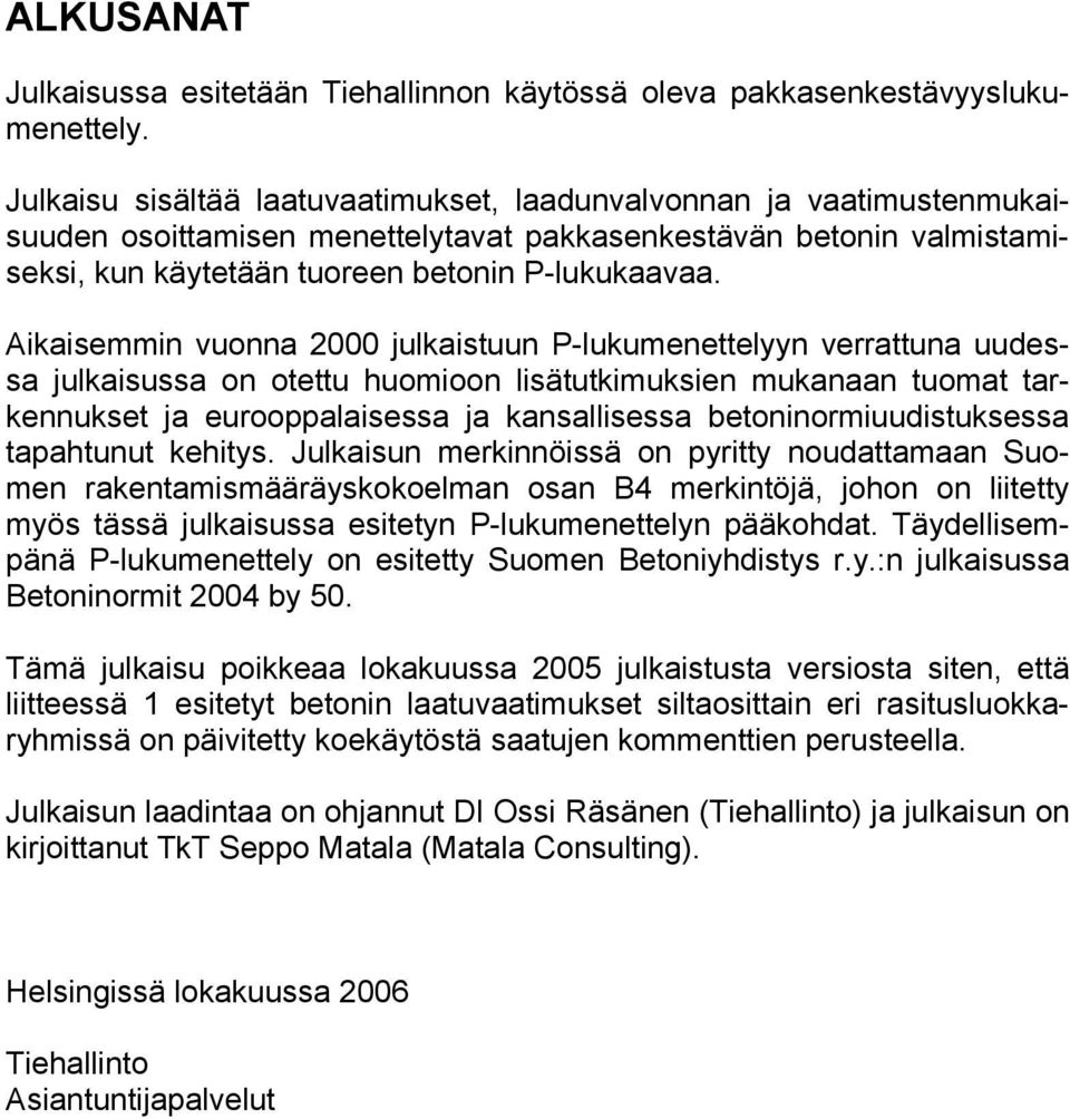 Aikaisemmin vuonna 2000 julkaistuun P-lukumenettelyyn verrattuna uudessa julkaisussa on otettu huomioon lisätutkimuksien mukanaan tuomat tarkennukset ja eurooppalaisessa ja kansallisessa