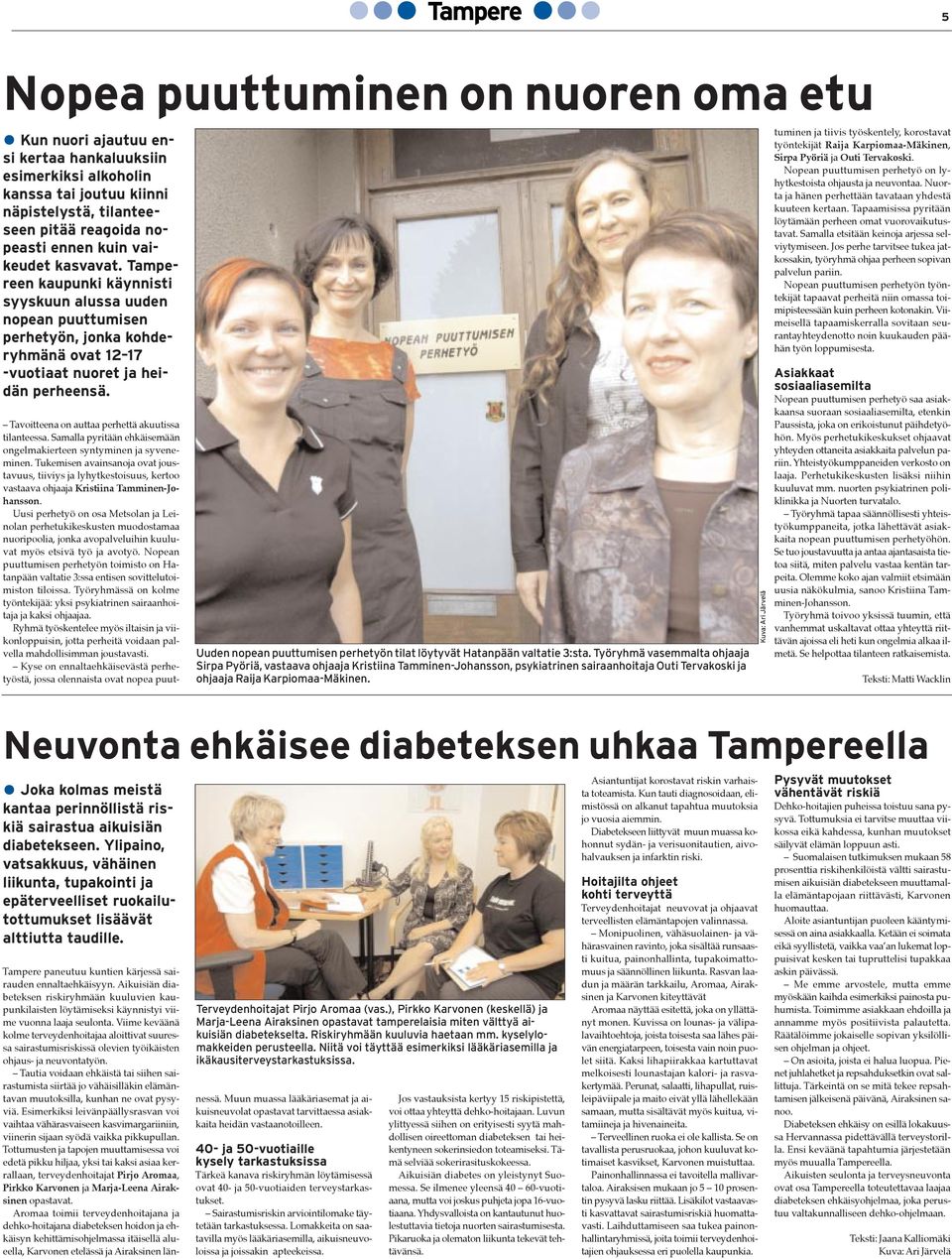 Uuden nopean puuttumisen perhetyön tilat löytyvät Hatanpään valtatie 3:sta.