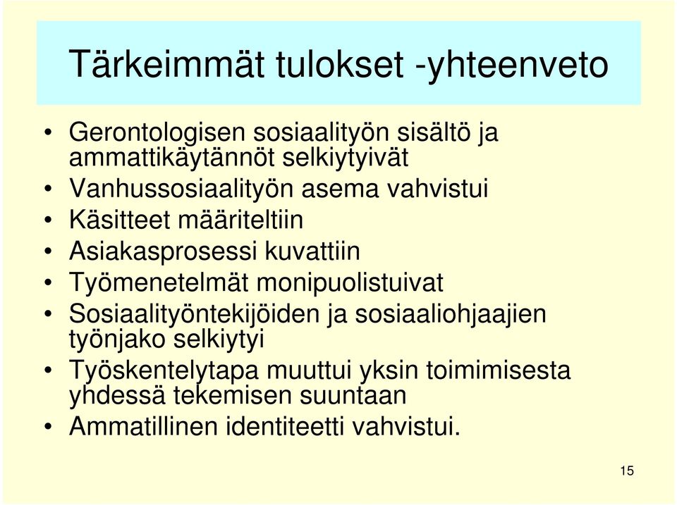 Työmenetelmät monipuolistuivat Sosiaalityöntekijöiden ja sosiaaliohjaajien työnjako selkiytyi