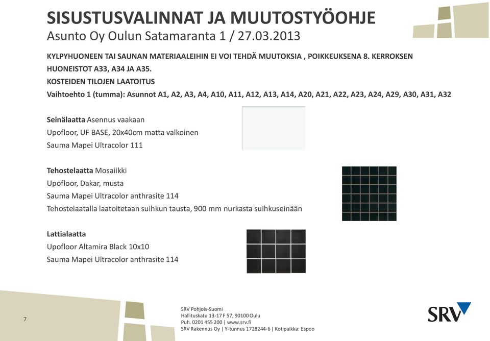 Seinälaatta Asennus vaakaan Upofloor, UF BASE, 20x40cm matta valkoinen Sauma Mapei Ultracolor 111 Tehostelaatta Mosaiikki Upofloor, Dakar, musta