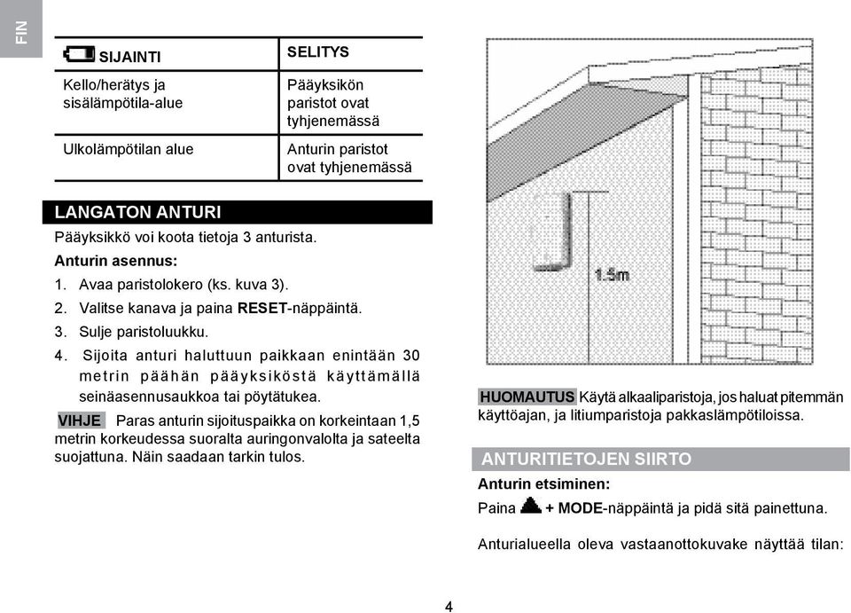 Sijoita anturi haluttuun paikkaan enintään 30 metrin päähän pääyksiköstä käyttämällä seinäasennusaukkoa tai pöytätukea.