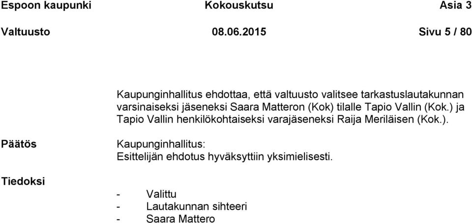 jäseneksi Saara Matteron (Kok) tilalle Tapio Vallin (Kok.