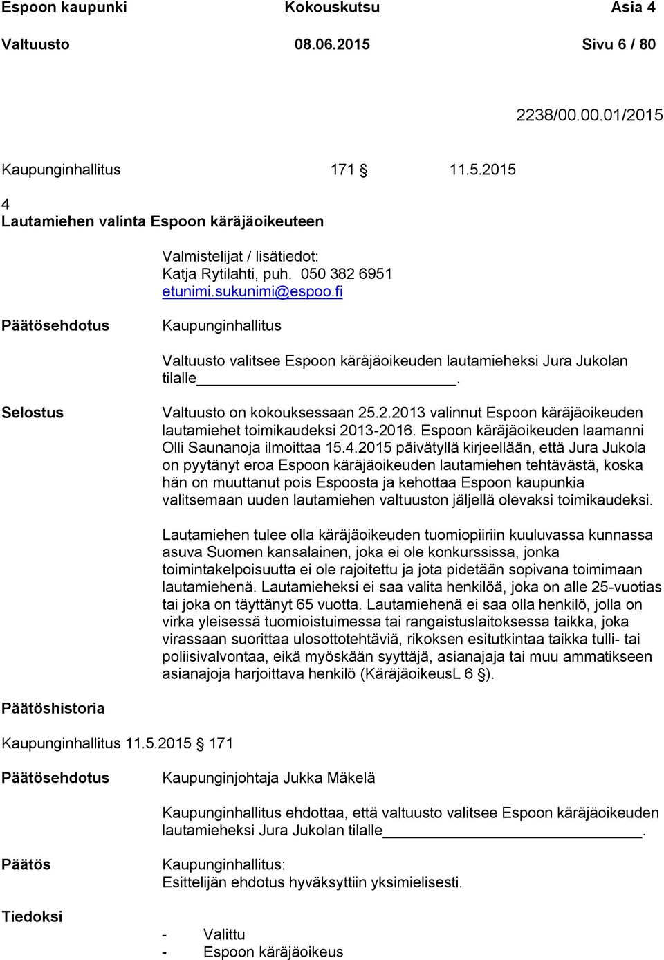 Espoon käräjäoikeuden laamanni Olli Saunanoja ilmoittaa 15.4.