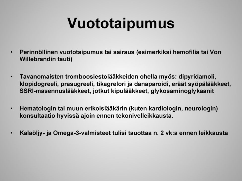 SSRI-masennuslääkkeet, jotkut kipulääkkeet, glykosaminoglykaanit Hematologin tai muun erikoislääkärin (kuten kardiologin,