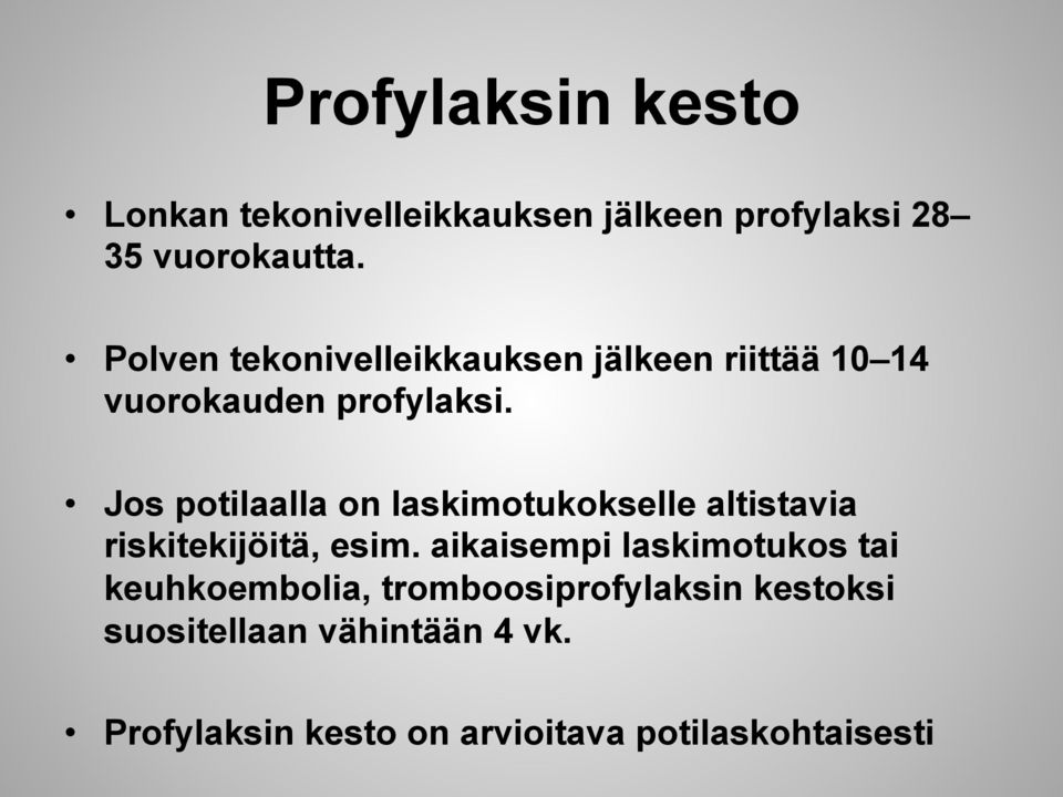 Jos potilaalla on laskimotukokselle altistavia riskitekijöitä, esim.