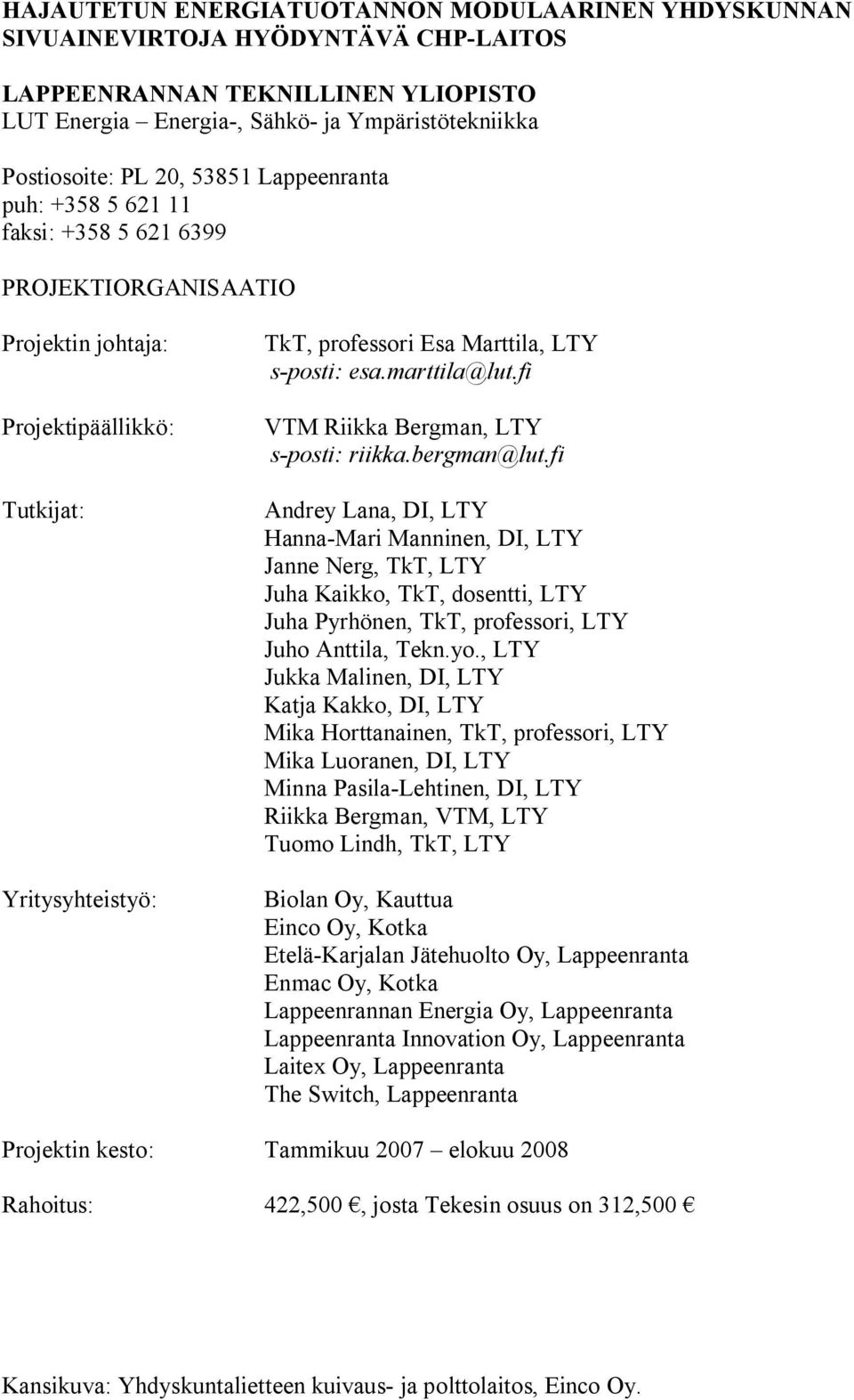 marttila@lut.fi VTM Riikka Bergman, LTY s-posti: riikka.bergman@lut.
