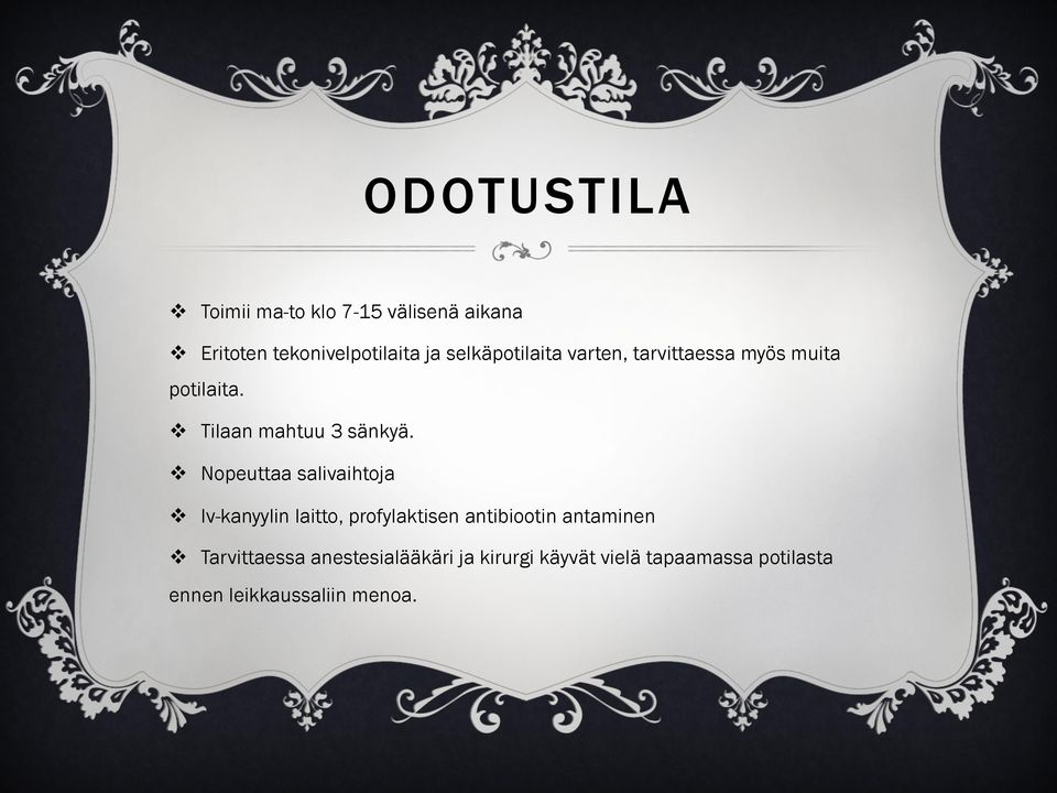 v Nopeuttaa salivaihtoja v Iv-kanyylin laitto, profylaktisen antibiootin antaminen v