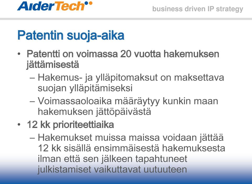 hakemuksen jättöpäivästä 12 kk prioriteettiaika Hakemukset muissa maissa voidaan jättää 12 kk