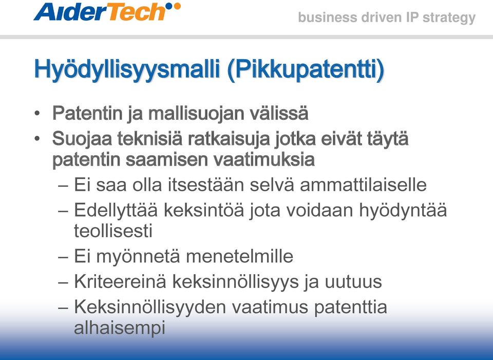 ammattilaiselle Edellyttää keksintöä jota voidaan hyödyntää teollisesti Ei myönnetä
