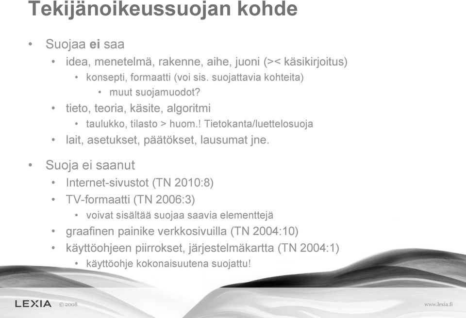 ! Tietokanta/luettelosuoja lait, asetukset, päätökset, lausumat jne.